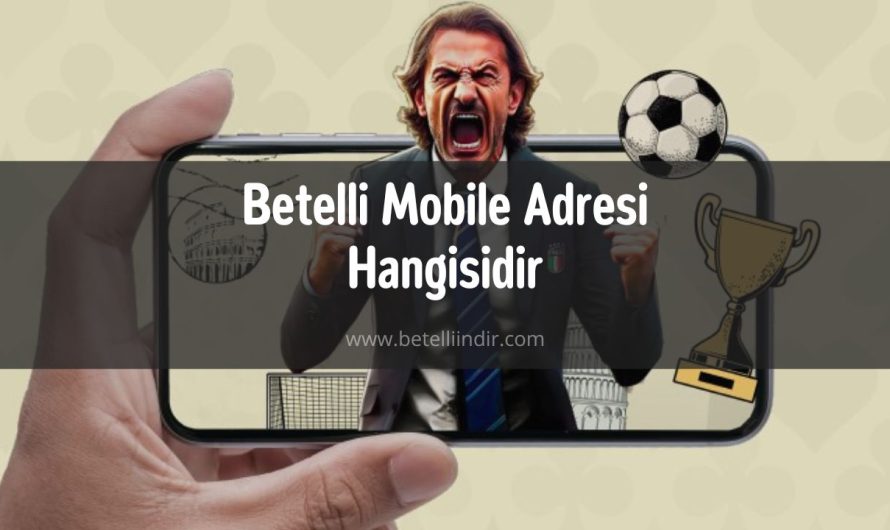 Betelli Mobile Adresi Hangisidir