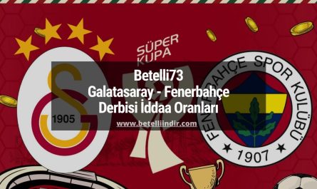 Betelli73 Galatasaray - Fenerbahçe Derbisi İddaa Oranları